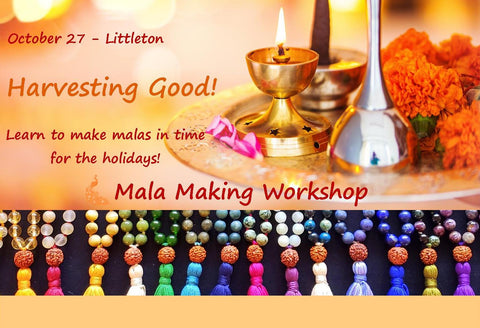 October 27th  - Harvesting Good Mala Making (Littleton)