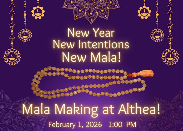 February 1st - NEW YEAR Mala Making at Althea!